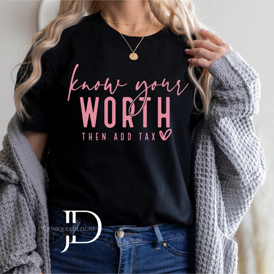 Know Your Worth Then add Tax (Pink ink)T-Shirt