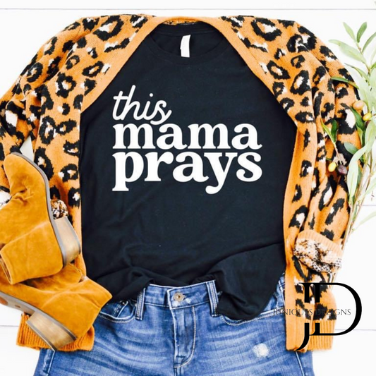 This Mama Prays T-Shirt