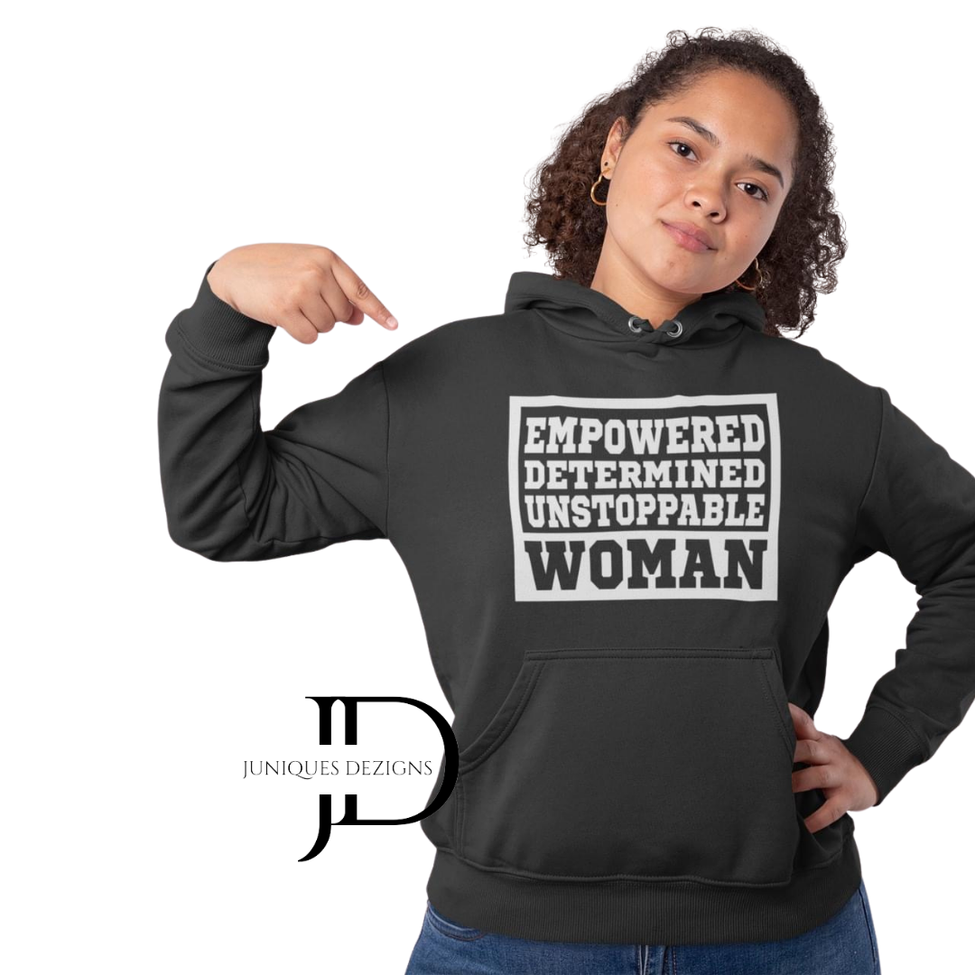 Empowered, Determined, Unstoppable Woman Hoodie