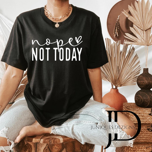 NOPE! Not Today T-Shirt