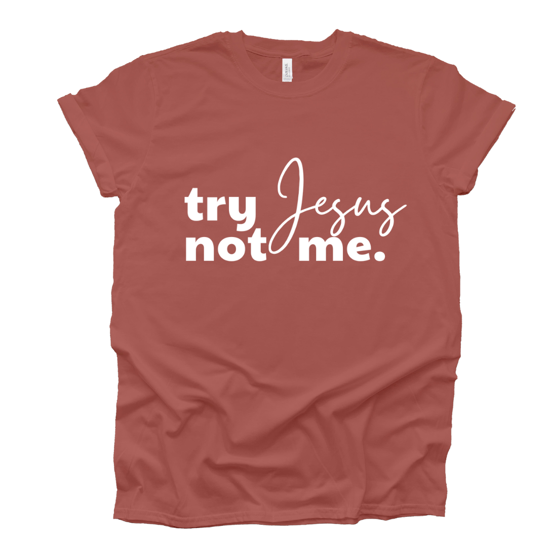 Try Jesus, Not Me Short Sleeve T-Shirt