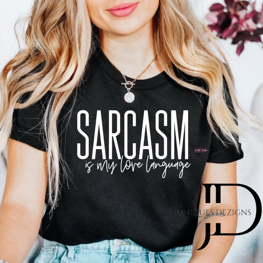 Sarcasm is my Love Language T-Shirt