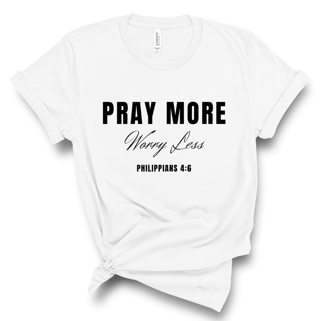 Pray more, Worry Less Short Sleeve T-Shirt