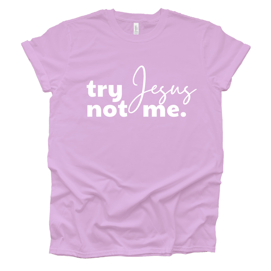 Try Jesus, Not Me Short Sleeve T-Shirt