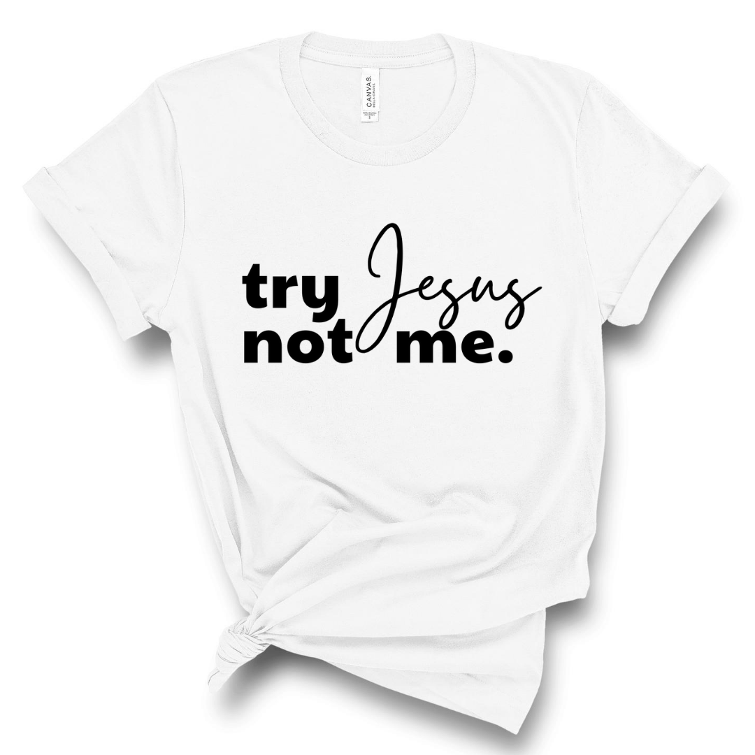 Try Jesus, Not Me Short Sleeve T-Shirt