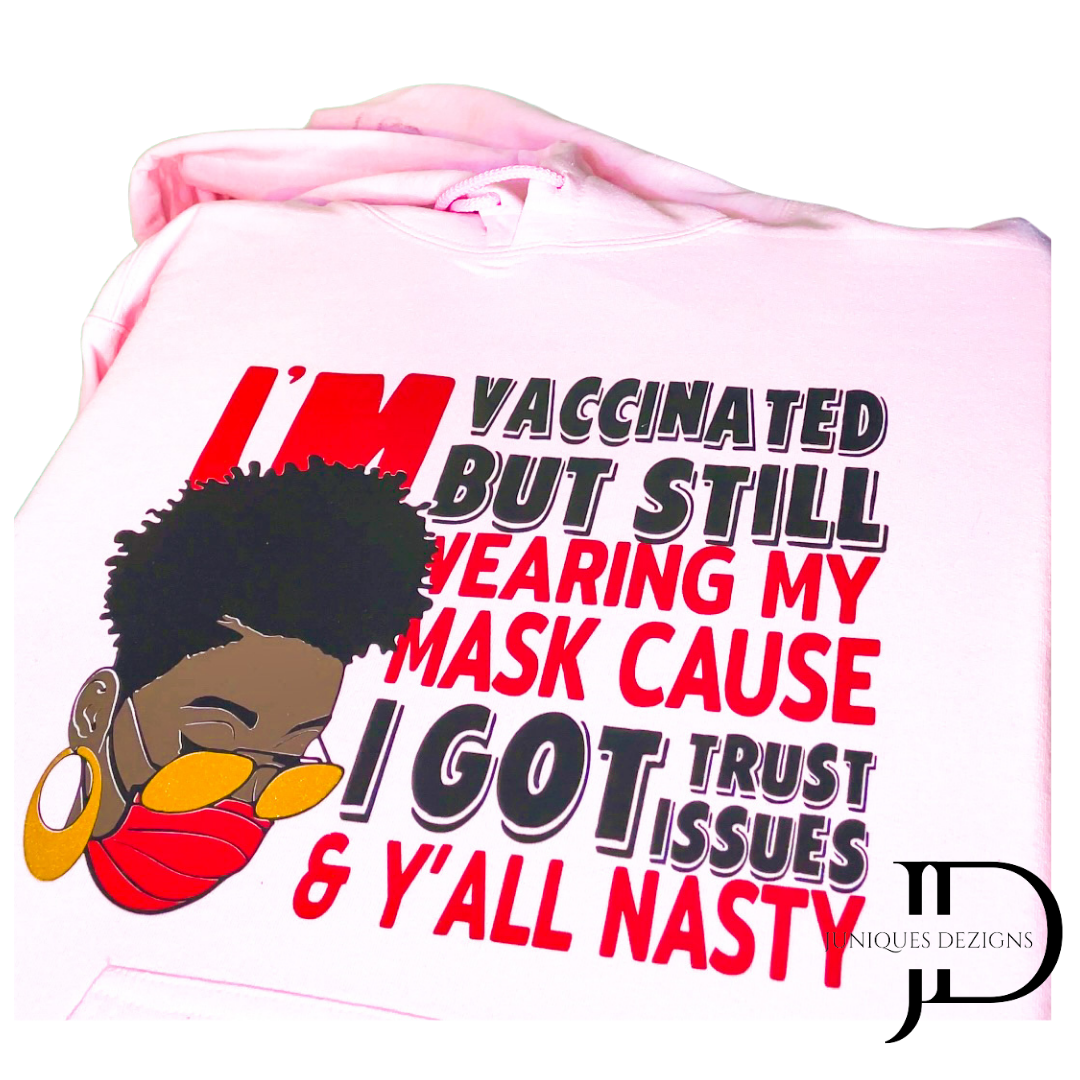 Vaccinated But Still Wearing My Mask Hoodie