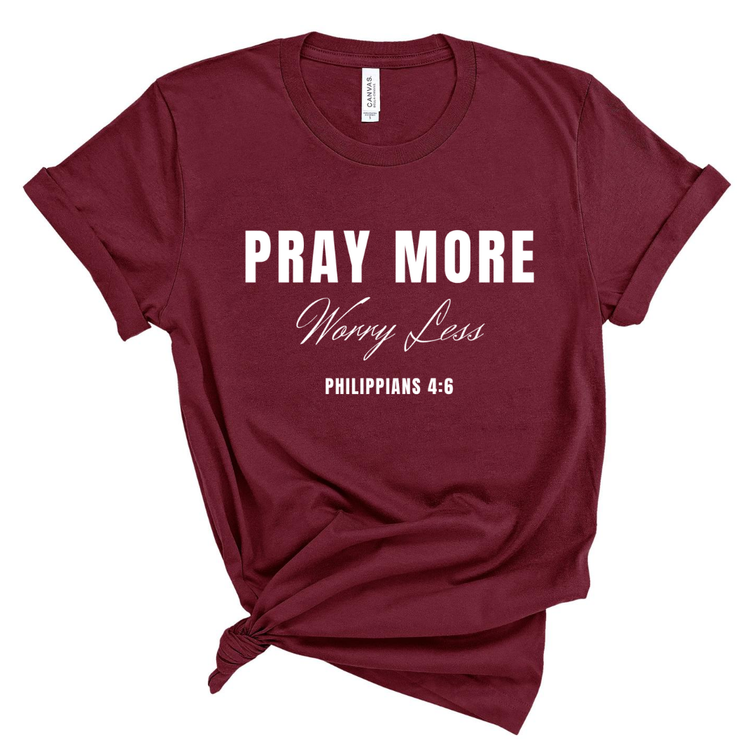 Pray more, Worry Less Short Sleeve T-Shirt