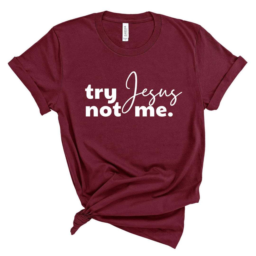 Try Jesus, Not Me Short Sleeve T-Shirt