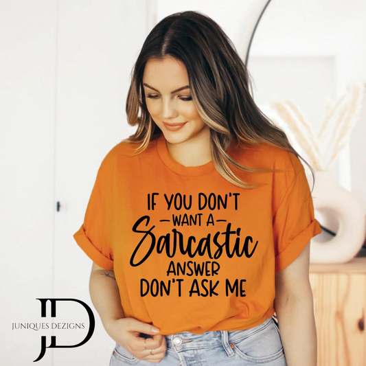 If you don’t want a Sarcastic Answer T-Shirt