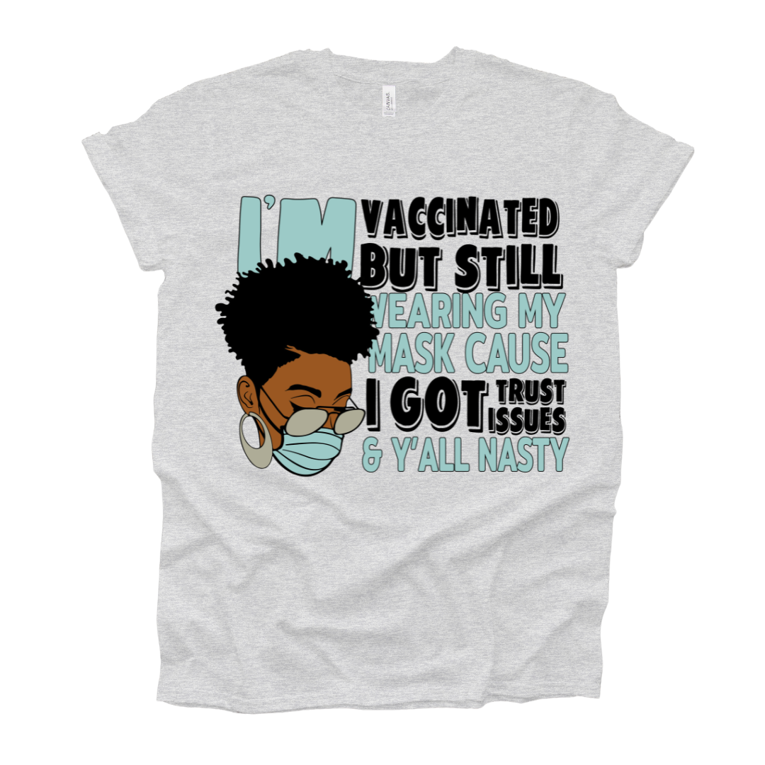 Vaccinated But Still Wearing My Mask T-Shirt