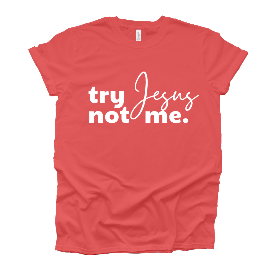 Try Jesus, Not Me Short Sleeve T-Shirt