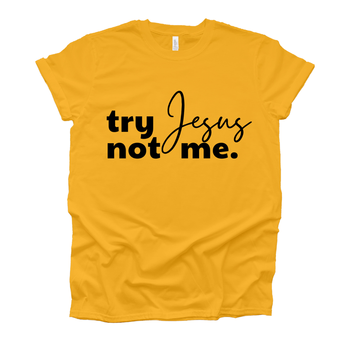 Try Jesus, Not Me Short Sleeve T-Shirt