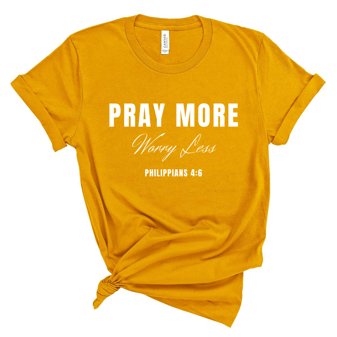 Pray more, Worry Less Short Sleeve T-Shirt