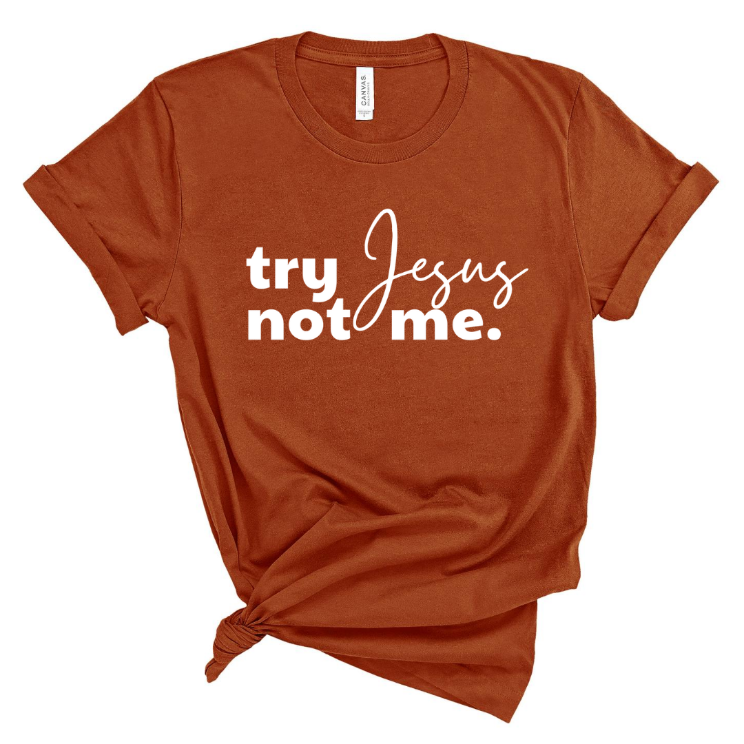 Try Jesus, Not Me Short Sleeve T-Shirt