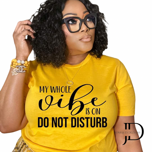 My Whole Vibe is on Do Not Disturb  T-Shirt