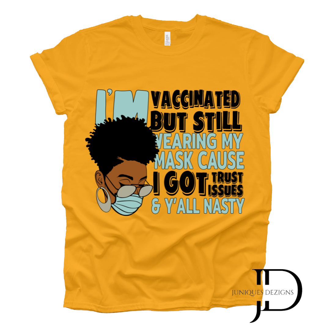 Vaccinated But Still Wearing My Mask T-Shirt