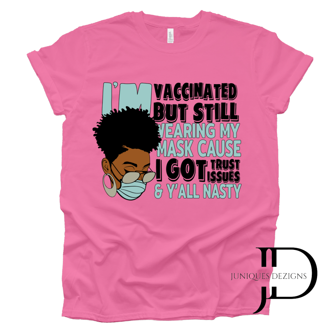 Vaccinated But Still Wearing My Mask T-Shirt