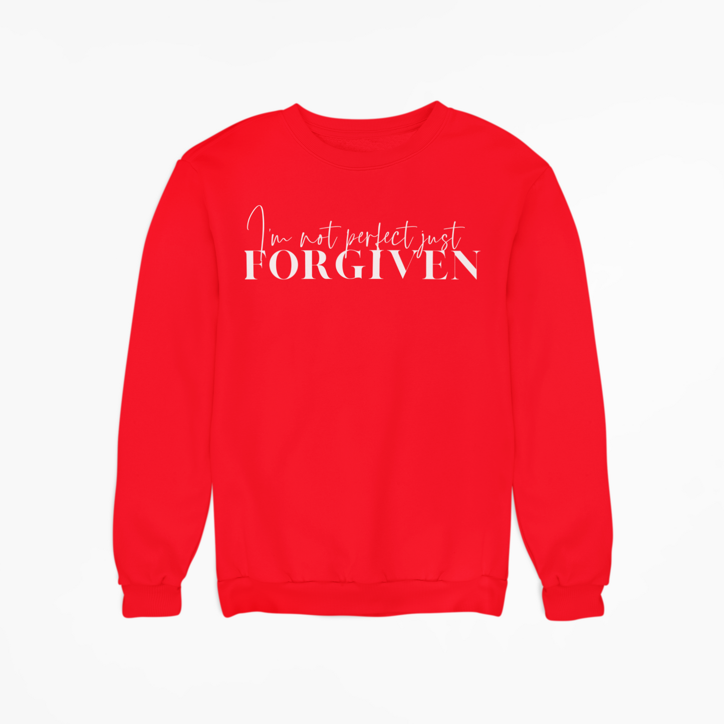 I'm not perfect, just FORGIVEN Sweatshirt