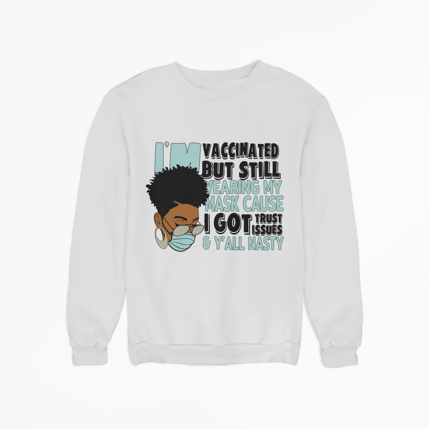 Vaccinated But Still Wearing My Mask Crewneck Sweatshirt