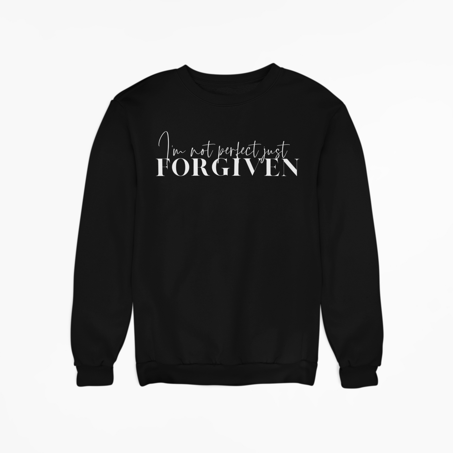 I'm not perfect, just FORGIVEN Sweatshirt